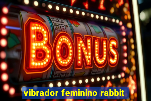 vibrador feminino rabbit